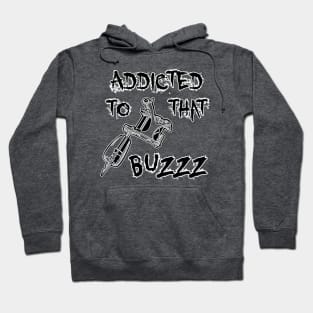 Addicted To That Buzzz Hoodie